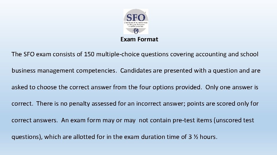 Exam Format The SFO exam consists of 150 multiple-choice questions covering accounting and school