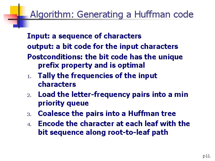 Algorithm: Generating a Huffman code Input: a sequence of characters output: a bit code