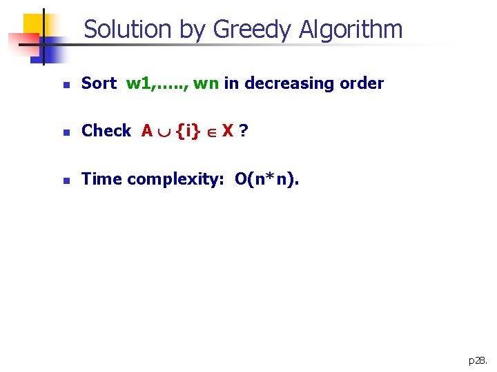 Solution by Greedy Algorithm n Sort w 1, …. . , wn in decreasing Solution by Greedy Algorithm n Sort w 1, …. . , wn in decreasing