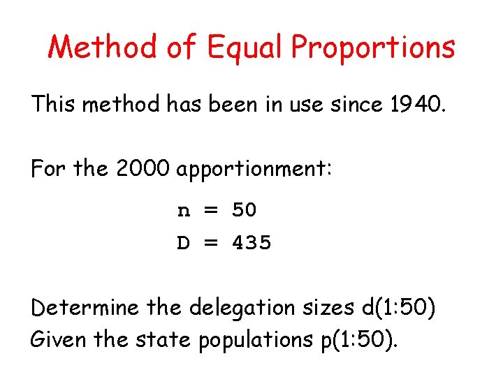 Method of Equal Proportions This method has been in use since 1940. For the