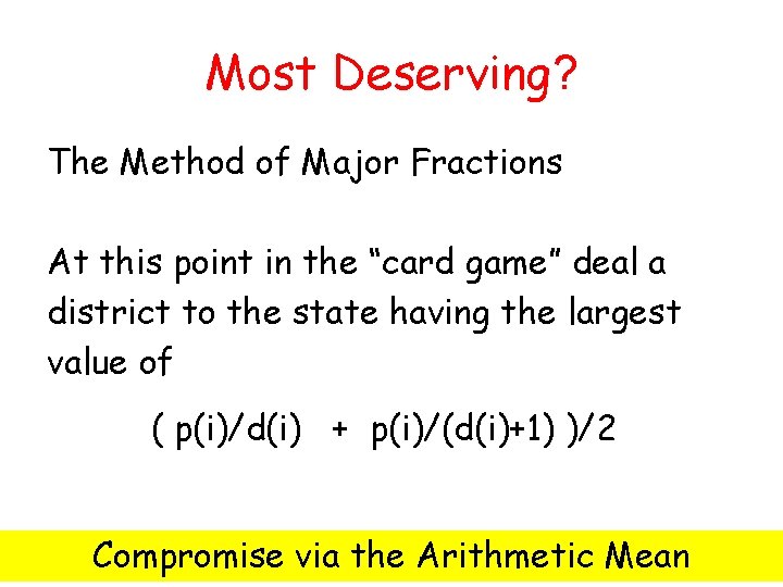 Most Deserving? The Method of Major Fractions At this point in the “card game”