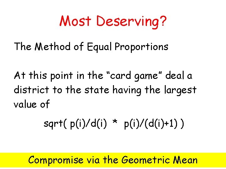 Most Deserving? The Method of Equal Proportions At this point in the “card game”
