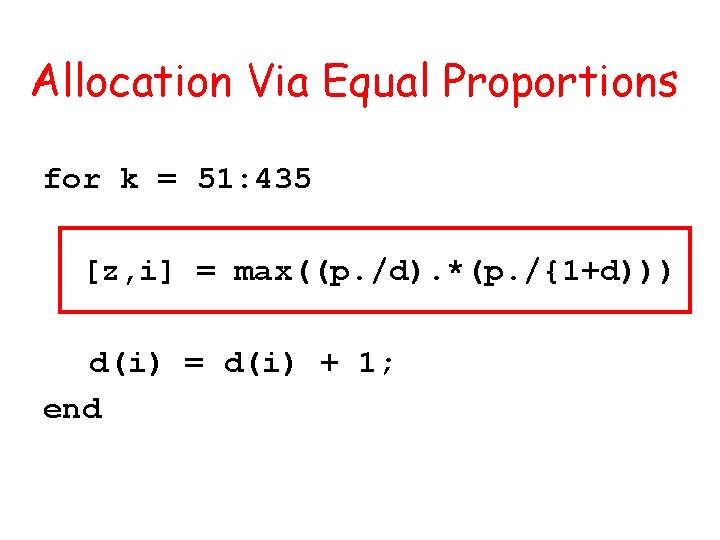 Allocation Via Equal Proportions for k = 51: 435 [z, i] = max((p. /d).