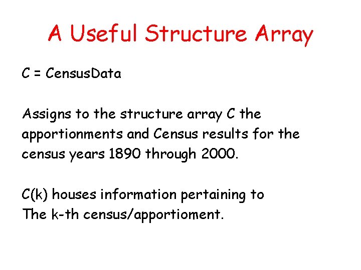 A Useful Structure Array C = Census. Data Assigns to the structure array C