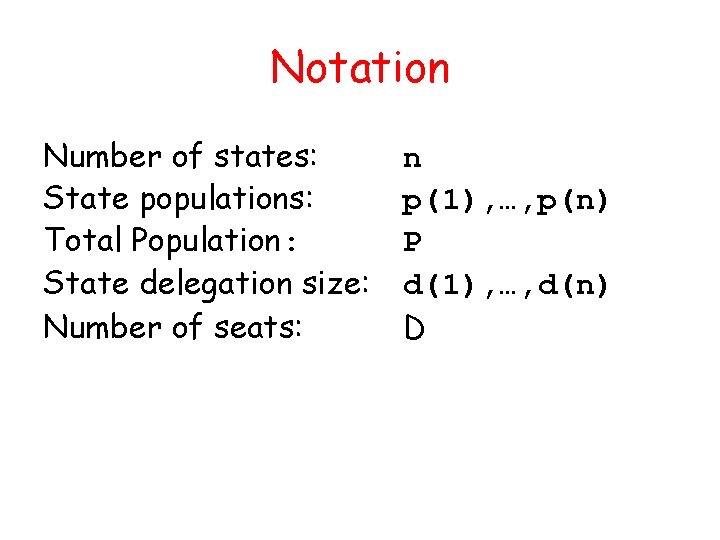 Notation Number of states: State populations: Total Population: State delegation size: Number of seats: