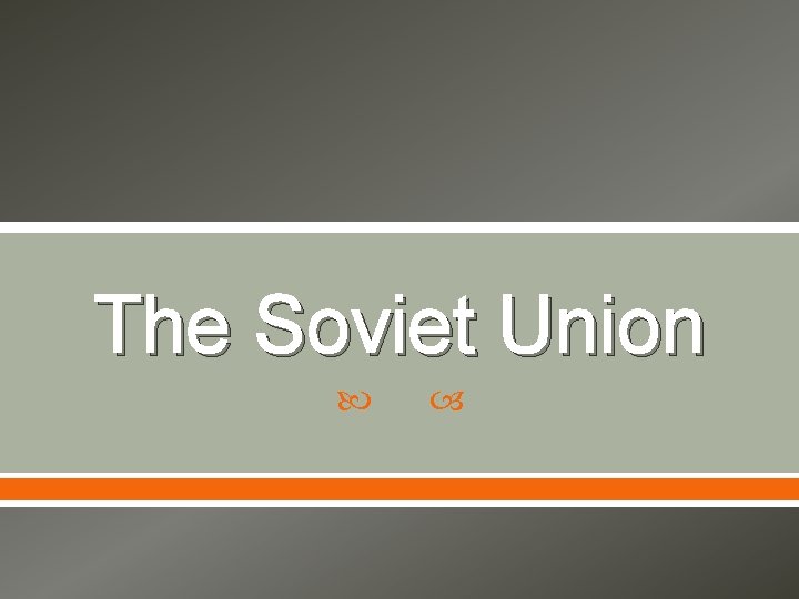The Soviet Union 