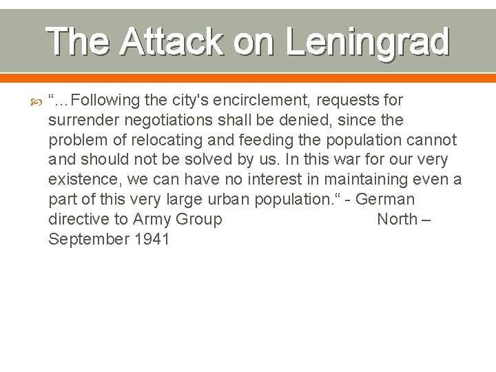 The Attack on Leningrad “…Following the city's encirclement, requests for surrender negotiations shall be