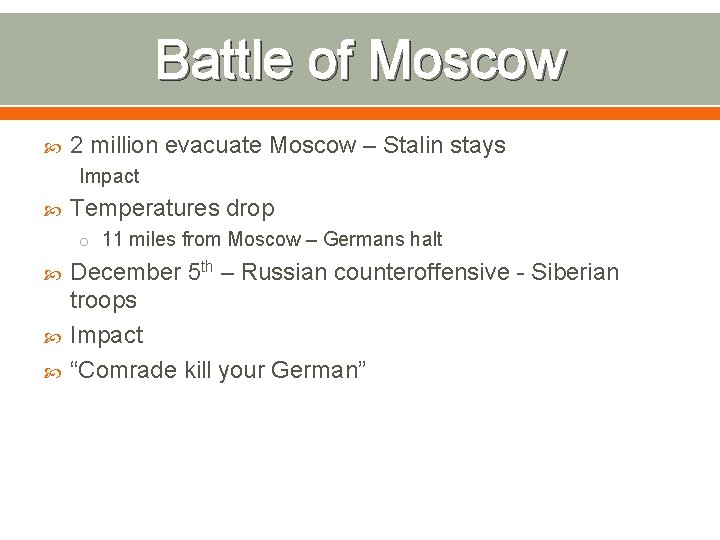 Battle of Moscow 2 million evacuate Moscow – Stalin stays Impact Temperatures drop o