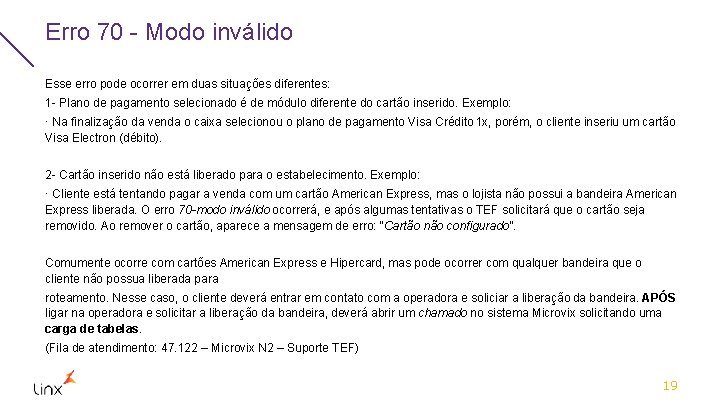 Erro 70 - Modo inválido Esse erro pode ocorrer em duas situações diferentes: 1