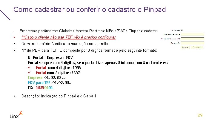 Como cadastrar ou conferir o cadastro o Pinpad - Empresa> parâmetros Globais> Acesso Restrito>