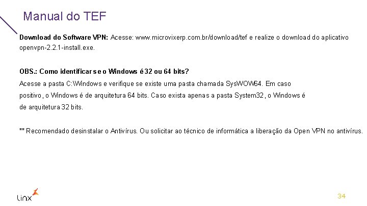 Manual do TEF Download do Software VPN: Acesse: www. microvixerp. com. br/download/tef e realize