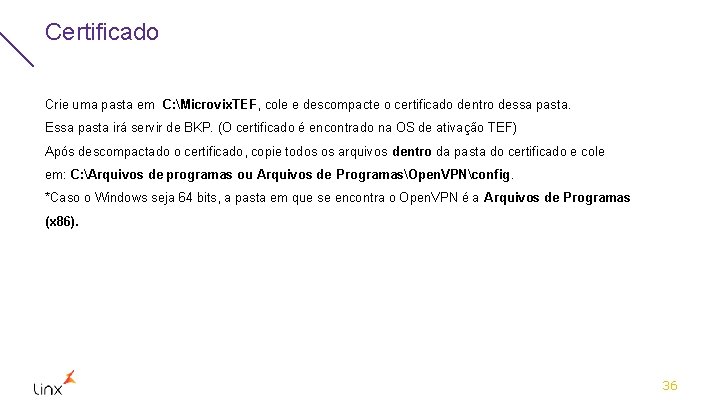 Certificado Crie uma pasta em C: Microvix. TEF, cole e descompacte o certificado dentro