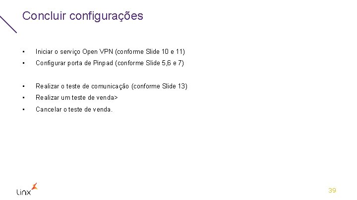 Concluir configurações • Iniciar o serviço Open VPN (conforme Slide 10 e 11) •