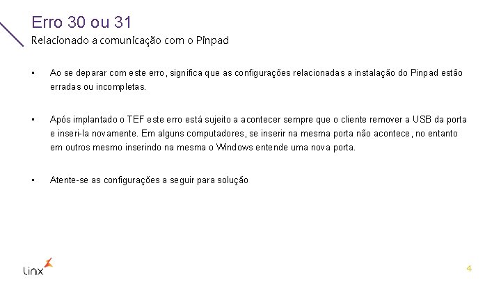 Erro 30 ou 31 Relacionado a comunicação com o Pinpad • Ao se deparar