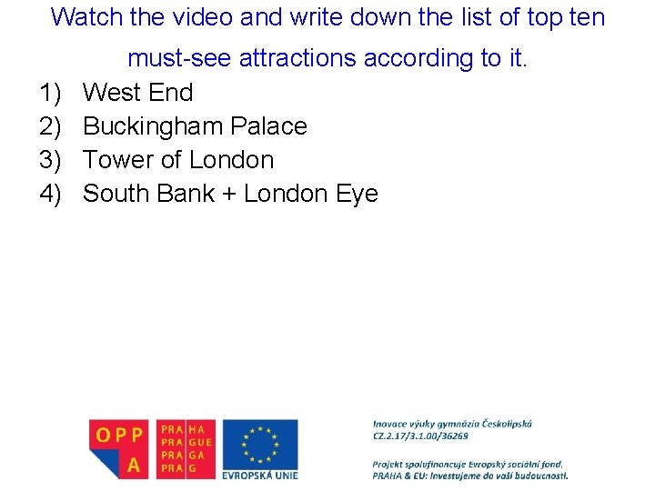 Watch the video and write down the list of top ten 1) 2) 3)