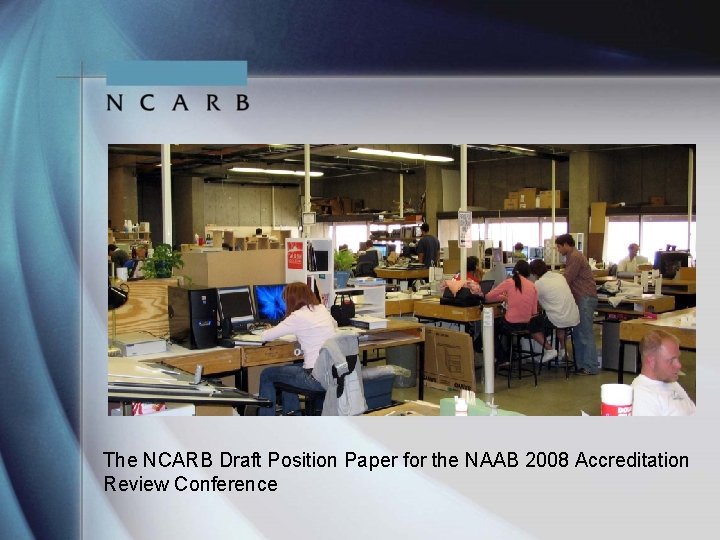 The NCARB Draft Position Paper for the NAAB 2008 Accreditation Review Conference 