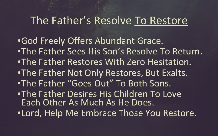 The Father’s Resolve To Restore • God Freely Offers Abundant Grace. • The Father