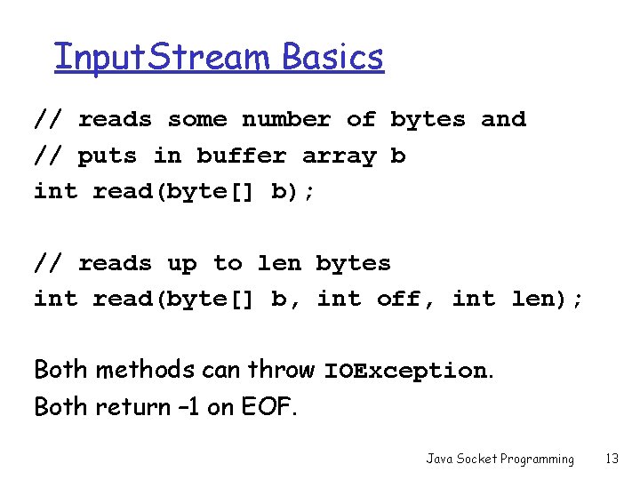 Input. Stream Basics // reads some number of bytes and // puts in buffer