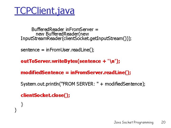 TCPClient. java Buffered. Reader in. From. Server = new Buffered. Reader(new Input. Stream. Reader(client.
