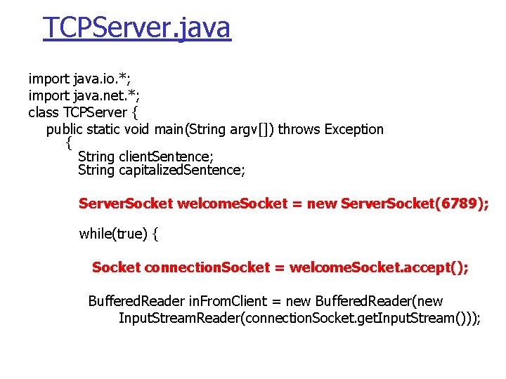 TCPServer. java import java. io. *; import java. net. *; class TCPServer { public