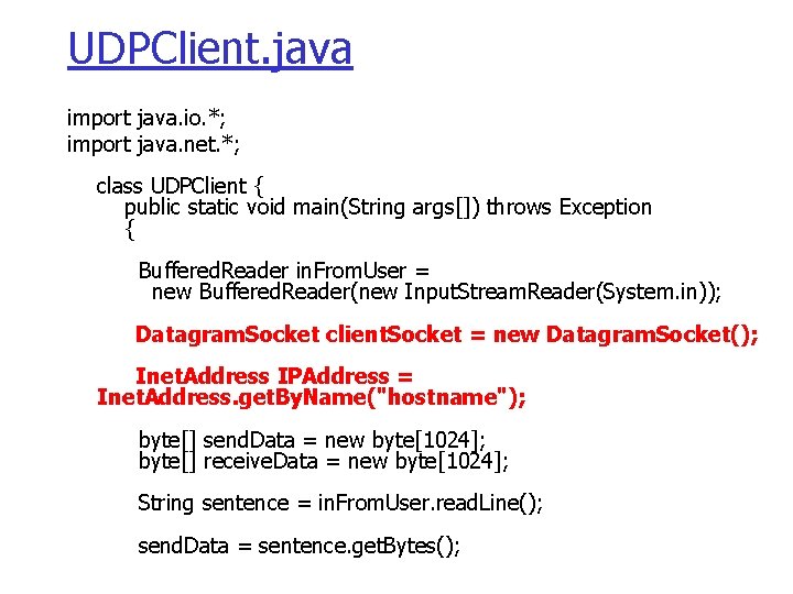 UDPClient. java import java. io. *; import java. net. *; class UDPClient { public
