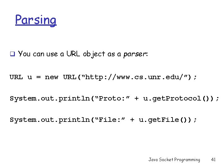 Parsing q You can use a URL object as a parser: URL u =