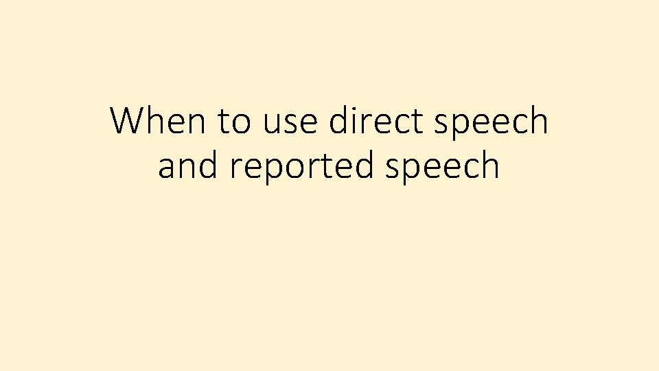 When to use direct speech and reported speech 