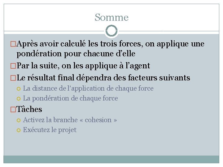 Somme �Après avoir calculé les trois forces, on applique une pondération pour chacune d’elle