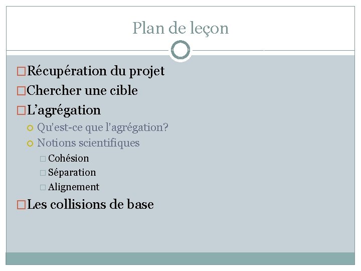 Plan de leçon �Récupération du projet �Chercher une cible �L’agrégation Qu’est-ce que l’agrégation? Notions