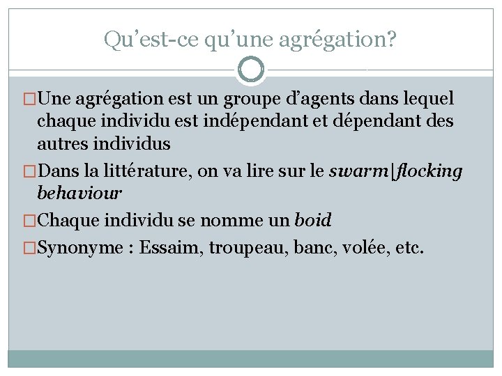 Qu’est-ce qu’une agrégation? �Une agrégation est un groupe d’agents dans lequel chaque individu est