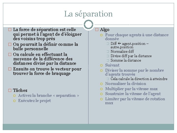 La séparation � La force de séparation est celle qui permet à l’agent de