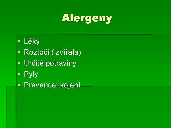 Alergeny § § § Léky Roztoči ( zvířata) Určité potraviny Pyly Prevence: kojení 
