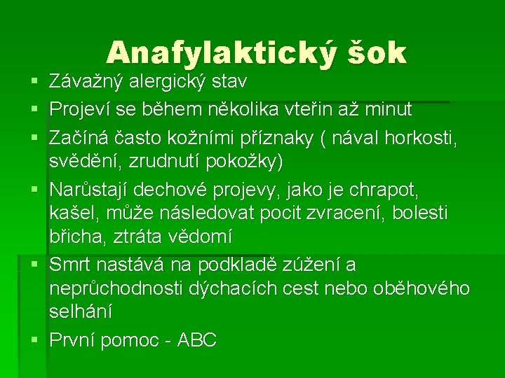 Anafylaktický šok § Závažný alergický stav § Projeví se během několika vteřin až minut