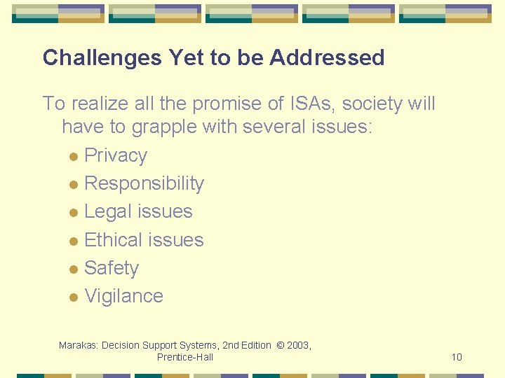 Challenges Yet to be Addressed To realize all the promise of ISAs, society will