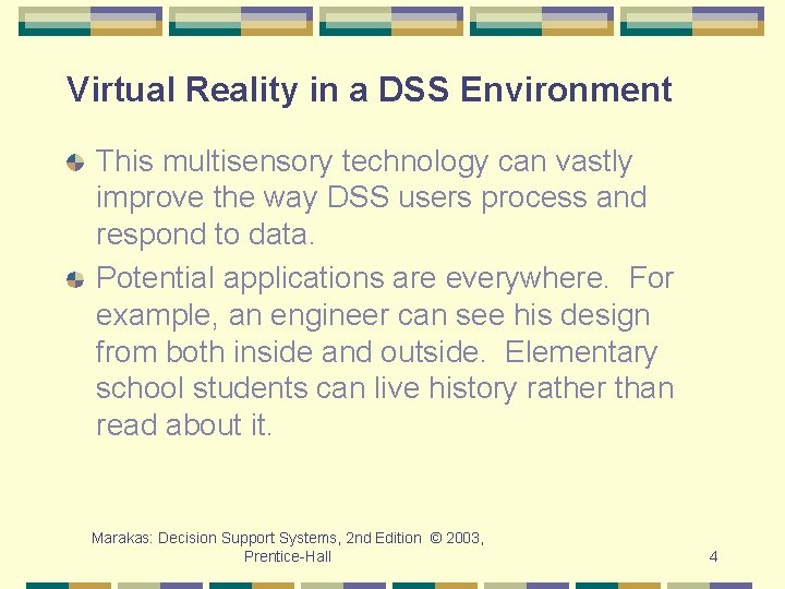 Virtual Reality in a DSS Environment This multisensory technology can vastly improve the way