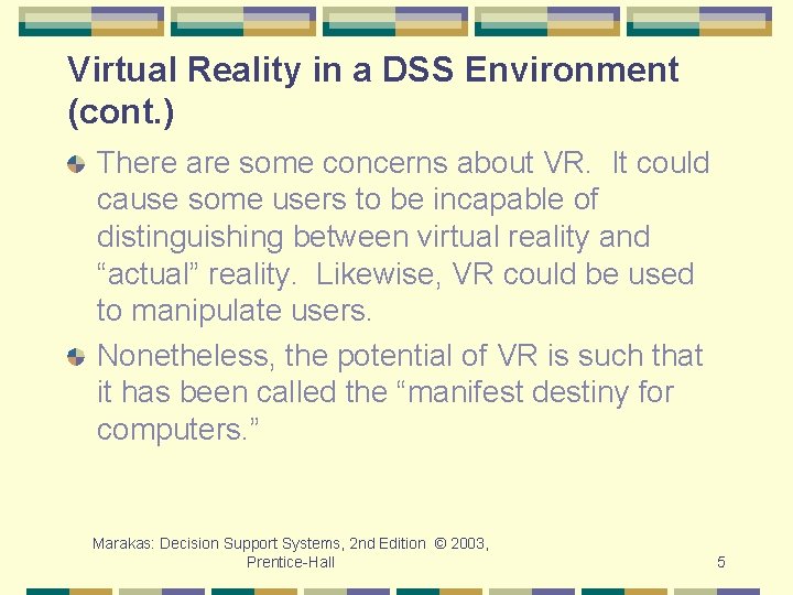 Virtual Reality in a DSS Environment (cont. ) There are some concerns about VR.