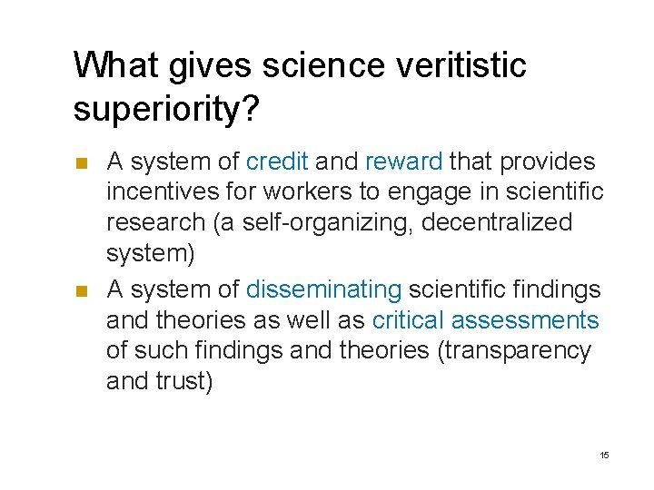 What gives science veritistic superiority? n n A system of credit and reward that