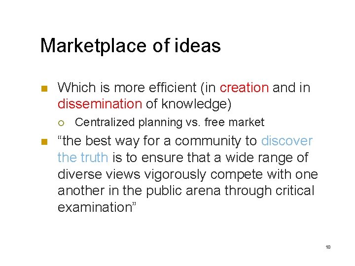 Marketplace of ideas n Which is more efficient (in creation and in dissemination of