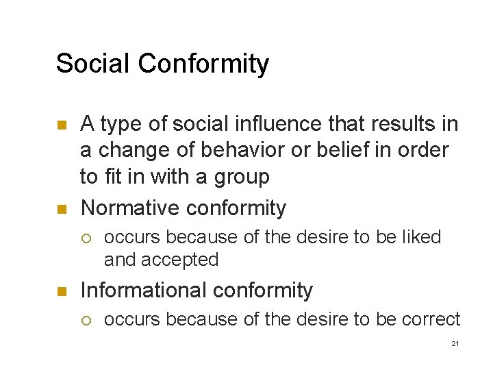 Social Conformity n n A type of social influence that results in a change