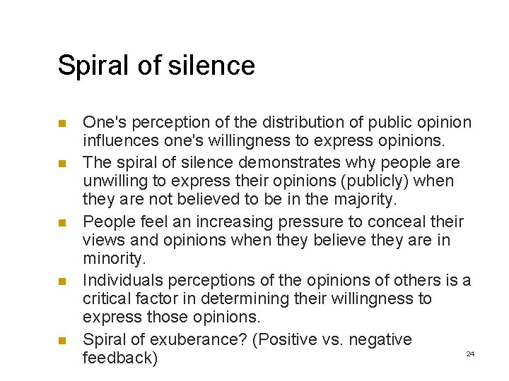 Spiral of silence n n n One's perception of the distribution of public opinion