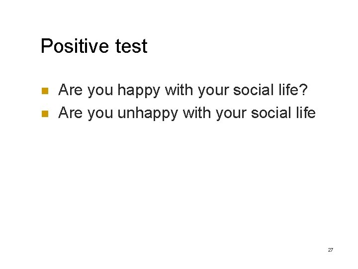Positive test n n Are you happy with your social life? Are you unhappy