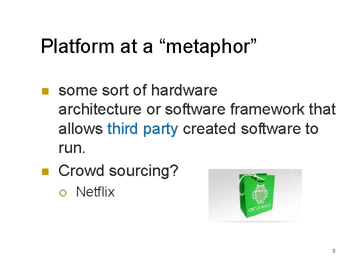 Platform at a “metaphor” n n some sort of hardware architecture or software framework