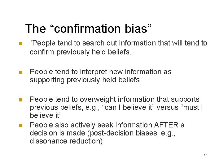 The “confirmation bias” n “People tend to search out information that will tend to