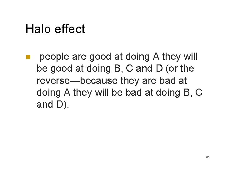 Halo effect n people are good at doing A they will be good at