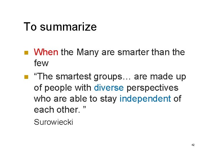 To summarize n n When the Many are smarter than the few “The smartest