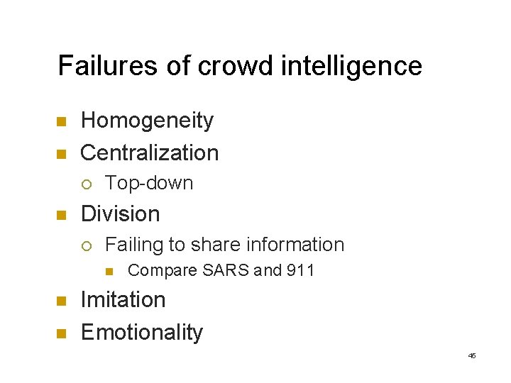 Failures of crowd intelligence n n Homogeneity Centralization ¡ n Top-down Division ¡ Failing