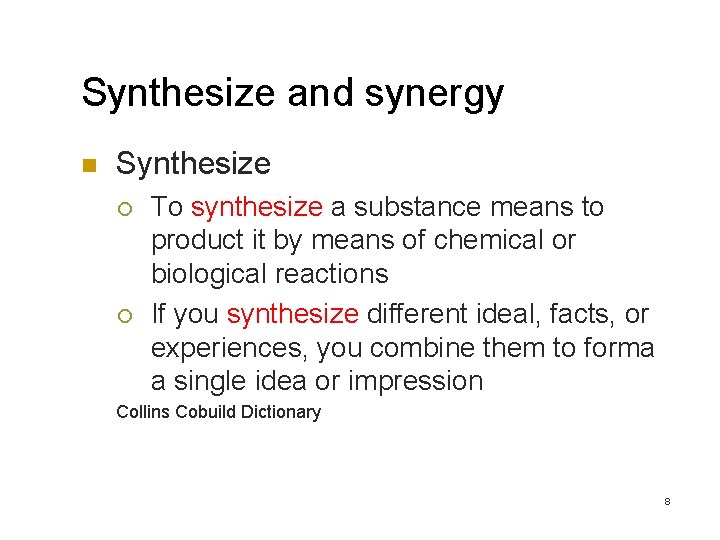 Synthesize and synergy n Synthesize ¡ ¡ To synthesize a substance means to product