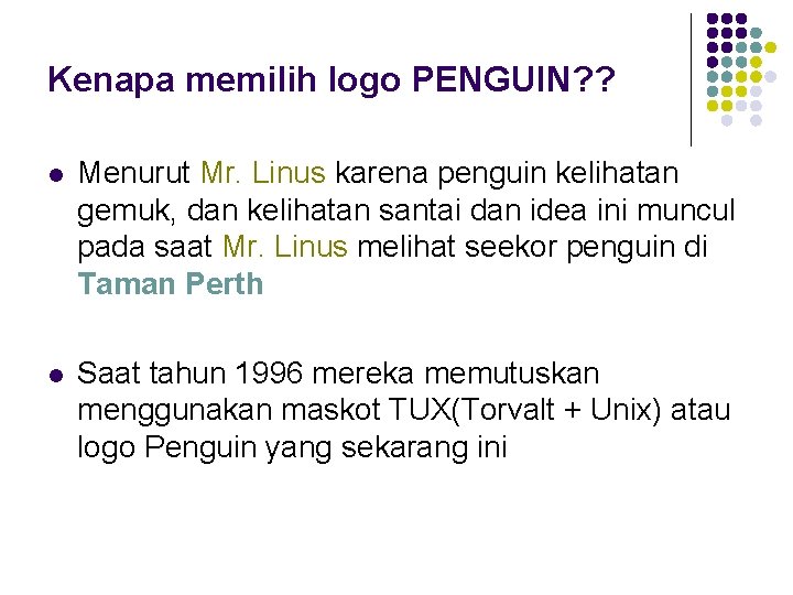 Kenapa memilih logo PENGUIN? ? l Menurut Mr. Linus karena penguin kelihatan gemuk, dan