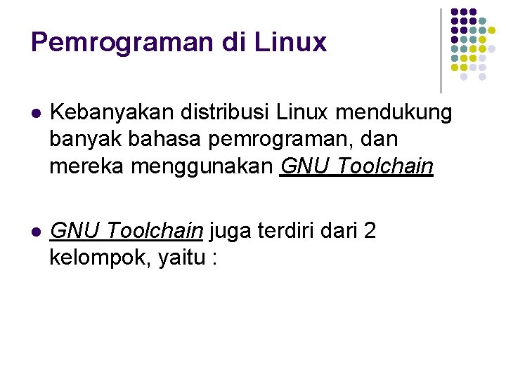 Pemrograman di Linux l Kebanyakan distribusi Linux mendukung banyak bahasa pemrograman, dan mereka menggunakan
