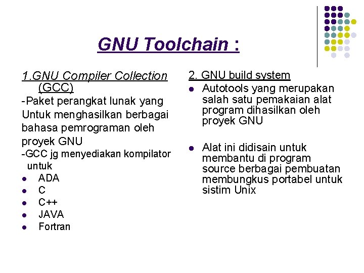 GNU Toolchain : 1. GNU Compiler Collection (GCC) -Paket perangkat lunak yang Untuk menghasilkan
